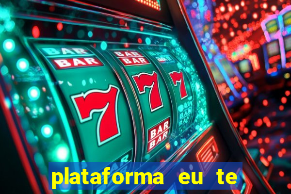 plataforma eu te amo pg